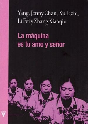 LA MÁQUINA ES TU AMO Y SEÑOR | 9788492559909 | YANG, YANG/CHAN, JENNY/LIZHI, XU/FEI, LI/XIAOQIO, ZHANG