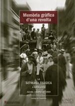 MEMÒRIA GRÀFICA D'UNA REVOLTA. LA SETMANA TRÀGICA A CATALUNYA (JULIOL-AGOST 1909 | 9788439389446 | ARXIU NACIONAL DE CATALUNYA