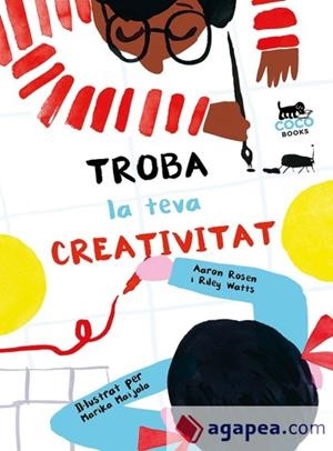 TROBA LA TEVA CREATIVITAT | 9788494953095 | ROSEN, AARON; WATTS, RILEY; MAIJALA, MARIKA (IL.)