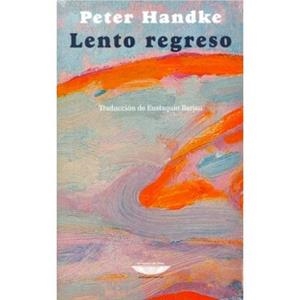 LENTO REGRESO | 9789871772971 | HANDKE, PETER