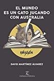 EL MUNDO ES UN GATO JUGANDO CON AUSTRALIA | 9788408206606 | RAYDEN. DAVID MARTINEZ ALVAREZ