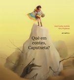 QUÈ EM CONTES, CAPUTXETA? | 9788417599188 | ANDRÉS GONZÁLEZ, JOSÉ CARLOS