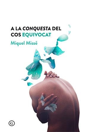 A LA CONQUESTA DEL COS EQUIVOCAT - CAT | 9788417319724 | MISSE, MIQUEL