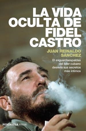LA VIDA OCULTA DE FIDEL CASTRO | 9788499423548 | REINALDO SÁNCHEZ, JUAN/GYLDÉN, AXEL