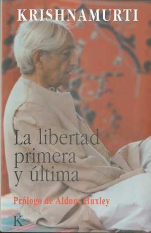 LA LIBERTAD PRIMERA Y ULTIMA | 9788472453548 | KRISHNAMURTI, JIDDU