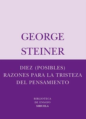 DIEZ (POSIBLES) RAZONES PARA LA TRISTEZA DEL PENSAMIENTO | 9788498410334 | STEINER, GEORGE