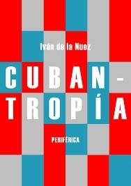 CUBANTROPIA | 9788416291984 | IVÁN DE LA NUEZ