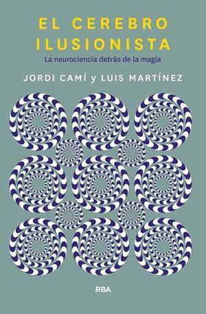 EL CEREBRO ILUSIONISTA | 9788491873723 | CAMI MORELL, JORDI/MARTÍNEZ LUIS M.