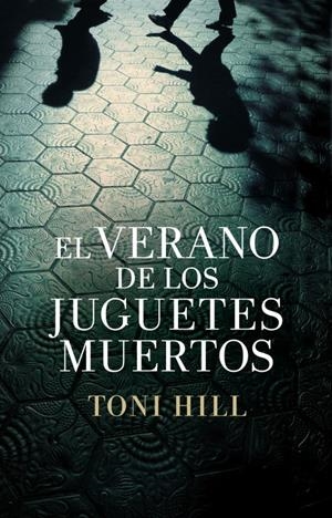 EL VERANO DE LOS JUGUETES MUERTOS (INSPECTOR SALGADO 1) | 9788425347832 | HILL, TONI