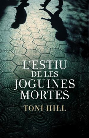 L'ESTIU DE LES JOGUINES MORTES (INSPECTOR SALGADO 1) | 9788401387982 | HILL, TONI