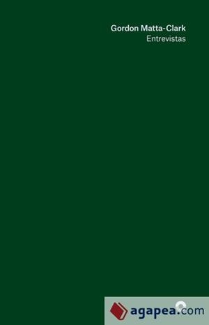 GORDON MATTA-CLARK. ENTREVISTAS | 9788494969461 | GORDON MATTA-CLARK