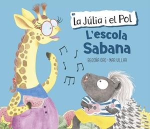 L'ESCOLA SABANA (LA JÚLIA I EL POL. ÀLBUM IL·LUSTRAT) | 9788448854423 | ORO, BEGOÑA/VILLAR, MAR