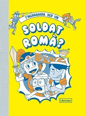T'AGRADARIA SER UN SOLDAT ROMÀ? | 9788412087727 | DIVERSOS AUTORS