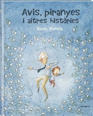 AVIS, PIRANYES I ALTRES HISTÒRIES | 9788417599614 | BONILLA RAYA, ROCIO