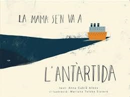 LA MAMA SE'N VA A L'ANTÀRTIDA | 9788417374594 | CABRÉ ALBÓS, ANNA/TOLOSA SISTERÉ, MARIONA