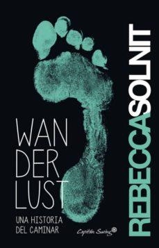 WANDERLUST UNA HISTORIA DEL CAMINAR | 9788494367601 | SOLNIT, REBECCA