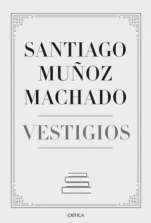VESTIGIOS | 9788491992011 | MUÑOZ MACHADO, SANTIAGO