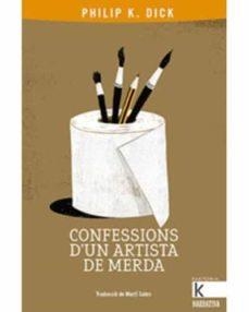 CONFESSIONS D'UN ARTISTA DE MERDA - CATALA | 9788416804801 | DICK, PHILIP K.