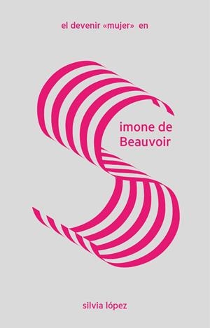 EL DEVENIR MUJER EN SIMONE DE BEAUVOIR | 9788412028386 | LÓPEZ, SILVIA