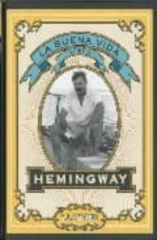 BUENA VIDA SEGUN HEMINGWAY DTOS-28 ** | 9788492460090 | A.E. HOTCHNER
