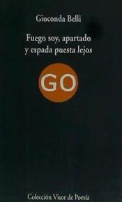 FUEGO SOY, APARTADO Y ESPADA PUESTA LEJOS | 9788475227191 | BELLI, GIOCONDA
