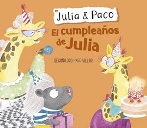 EL CUMPLEAÑOS DE JULIA (JULIA & PACO. ÁLBUM ILUSTRADO) | 9788448855413 | ORO, BEGOÑA/VILLAR, MAR