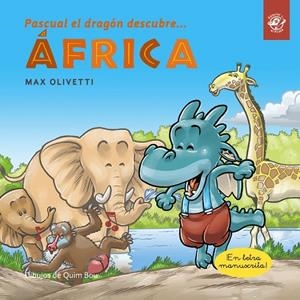PASCUAL EL DRAGÓN DESCUBRE ÁFRICA - CUENTOS EN LETRA LIGADA | 9788417210779 | OLIVETTI, MAX