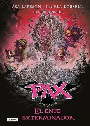 PAX. EL ENTE EXTERMINADOR | 9788408201236 | LARSSON, ÅSA/KORSELL, INGELA/JONSSON, HENRIK