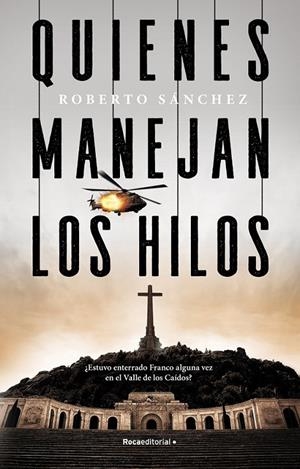 QUIENES MANEJAN LOS HILOS | 9788418249464 | SÁNCHEZ RUIZ, ROBERTO