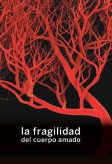 LA FRAGILIDAD DEL CUERPO AMADO | 9788412087611 | VV.AA.