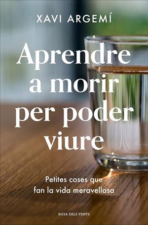 APRENDRE A MORIR PER PODER VIURE | 9788418033469 | ARGEMÍ, XAVI