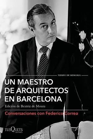 UN MAESTRO DE ARQUITECTOS EN BARCELONA | 9788490667583 | CORREA, FEDERICO/CLOTET, LLUÍS/TORRES, ELÍAS/FERRER, DAVID/TUSQUETS, OSCAR