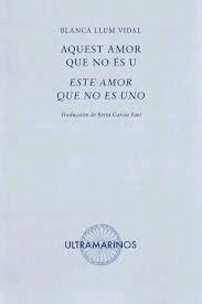 AQUEST AMOR QUE NO ÉS U/ ESTE AMOR QUE NO ES UNO | 9788494520853 | BLANCA LLUM VIDAL
