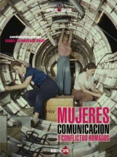 MUJERES, COMUNICACIÓN Y CONFLICTOS ARMADOS | 9788494463310 | VARIAS AUTORAS Y AUTORES