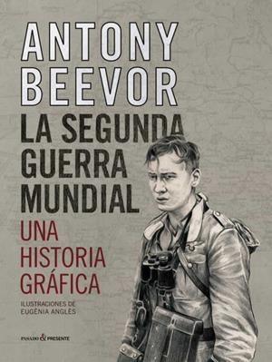 SEGUNDA GUERRA MUNDIAL,LA - UNA HISTORIA GRAFICA | 9788412138375 | BEEVOR, ANTHONY