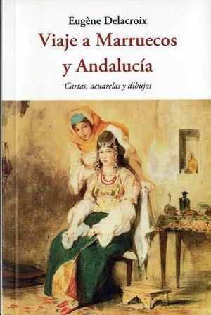 VIAJE A MARRUECOS Y ANDALUCÍA | 9788497162678 | DELACROIX, EUGÈNE