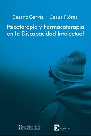 PSICOTERAPIA Y FARMACOTERAPIA EN LA DISCAPACIDAD INTELECTUAL | 9788416941865 | GARVÍA PEÑUELAS, BEATRIZ/FLOREZ BELEDO, JESÚS