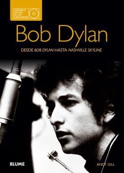 BOB DYLAN. HISTORIAS DETRÁS DE LAS CANCIONES | 9788480769761 | GILL, ANDY