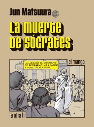 LA MUERTE DE SÓCRATES | 9788416540549 | MATSUURA, JUN