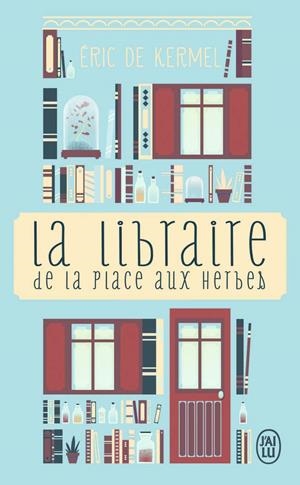 LA LIBRAIRE DE LA PLACE AUX HERBES | 9782290163542 | DE KERMEL ERIC