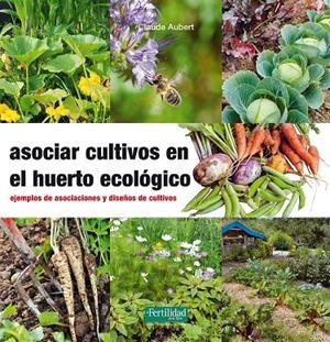 ASOCIAR CULTIVOS EN EL HUERTO ECOLÓGICO | 9788494433436 | AUBERT, CLAUDE