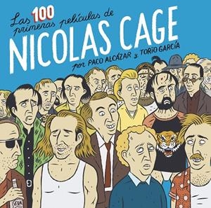 LAS 100 PRIMERAS PELÍCULAS DE NICOLAS CAGE | 9788418215674 | ALCÁZAR, PACO/GARCÍA, TORÏO