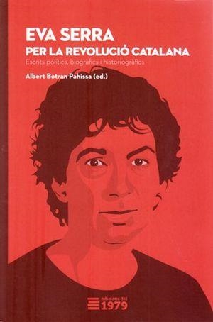 EVA SERRA: PER LA REVOLUCIÓ CATALANA | 9788494720192 | BOTRAN PAHISSA, ALBERT (ED)