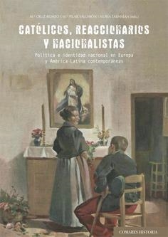CATÓLICOS, REACCIONARIOS Y NACIONALISTAS | 9788413691411