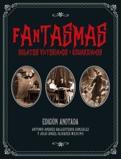 FANTASMAS. RELATOS VICTORIANOS Y EDUARDIANOS | 9788446050445 | BALLESTEROS, ANTONIO ANDRÉS/OLIVARES, JULIO ÁNGEL