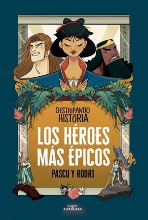 LOS HÉROES MÁS ÉPICOS | 9788420456676 | SEPTIÉN, RODRIGO/PASCUAL, ÁLVARO