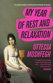 MY YEAR OF REST AND RELAXATION | 9781784707422 | MOSHFEGH, OTTESSA