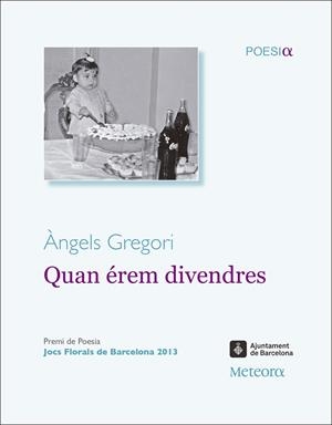 QUAN ÉREM DIVENDRES | 9788492874842 | GREGORI, ÀNGELS