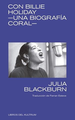CON BILLIE HOLIDAY - UNA BIOGRAFÍA CORAL | 9788494938337 | BLACKBUM, JULIA