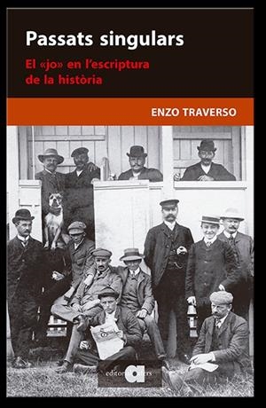 PASSATS SINGULARS. EL «JO» EN L'ESCRIPTURA DE LA HISTÒRIA | 9788418618055 | TRAVERSO, ENZO